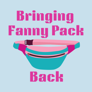 Lispe Bringing Fanny Pack Back, Funny Fanny Bag T-Shirt