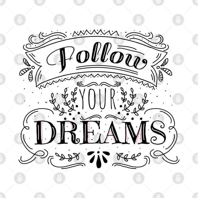Follow your Dreams | Motivational Quote | Inspirational Typography by Vanglorious Joy