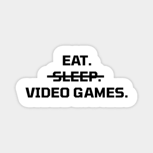 Eat, Sleep, Video Games Magnet