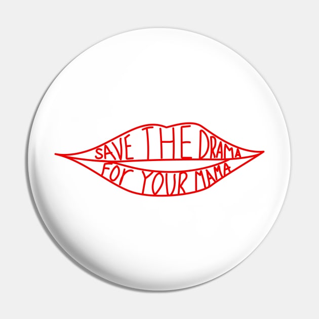 Save The Drama For Your Mama Pin by G! Zone