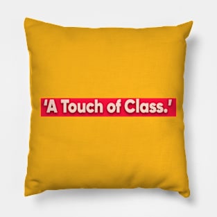 A touch of class Pillow