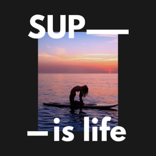 SUP Is Life Paddleboarder Woman And Sunset Design for Paddleboarders and SUP lovers T-Shirt