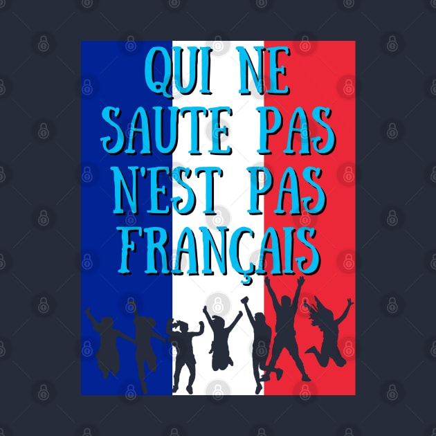 Qui Ne Saute Pas N'est Pas Francais -France Qatar World Cup 2022 by Ashley-Bee