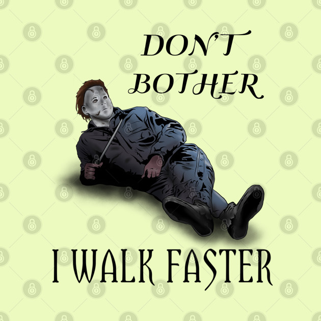 Michael Always Walks Faster - Michael Myers - Phone Case