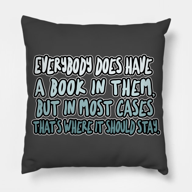 Everybody does have a book in them, but in most cases that’s where it should stay - Christopher Hitchens Quote Pillow by DankFutura