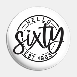 Hello Sixty 60th birthday Est 1963 Pin