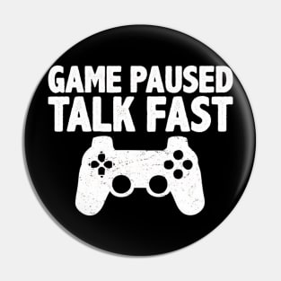 Video Game Paused Talk Fast Gamer Pin