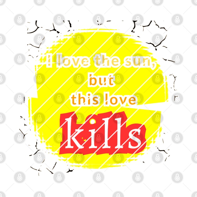 I love the sun, but this love kills, a murderous drought by PopArtyParty