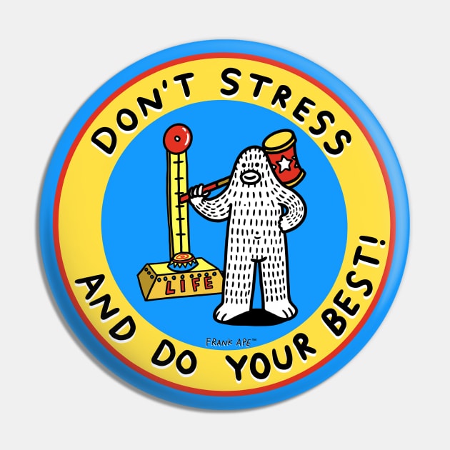 Don't Stress and Do Your Best Pin by FrankApe