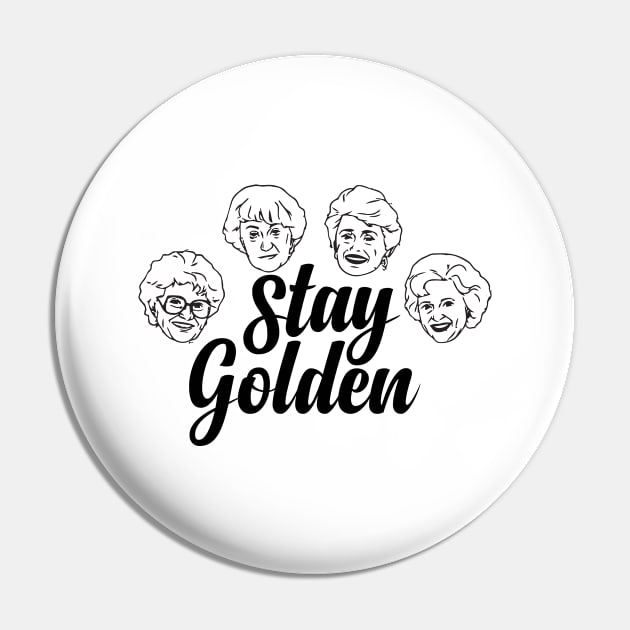 Stay Golden Golden Girls Golden Years Pin by Geminiguys