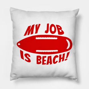 My job is beach lifeguard beach bum surfer bay watch surf guard waterman black shorts beach rescue Pillow