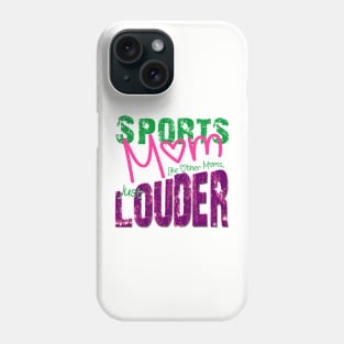 Sports Mom, Just like other moms but LOUDER Phone Case