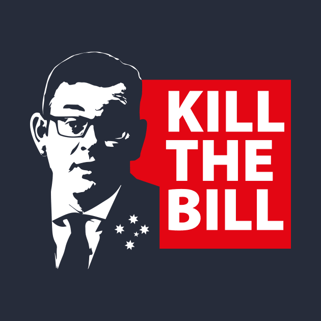 Kill the bill Dan Andrews Melbourne Victoria by Bubsart78