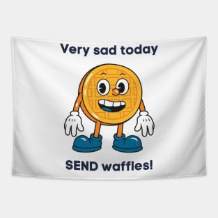 Very sad today SEND waffles! Tapestry