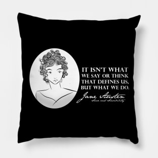 Jane Austen Quote- What You Do. Pillow