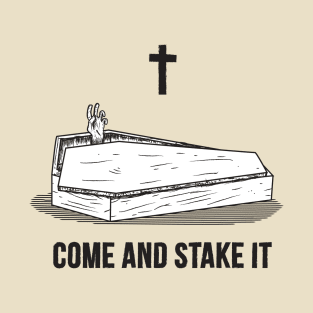 Come and stake it T-Shirt