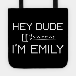 Hey Dude, I'm Emily - White Tote