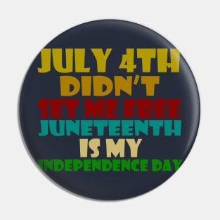 july 4th didn't set me free. juneteenth is my independence day Pin