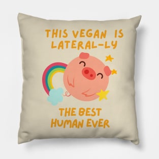 Literally The Best Human Ever Funny Vegan Pun Pillow