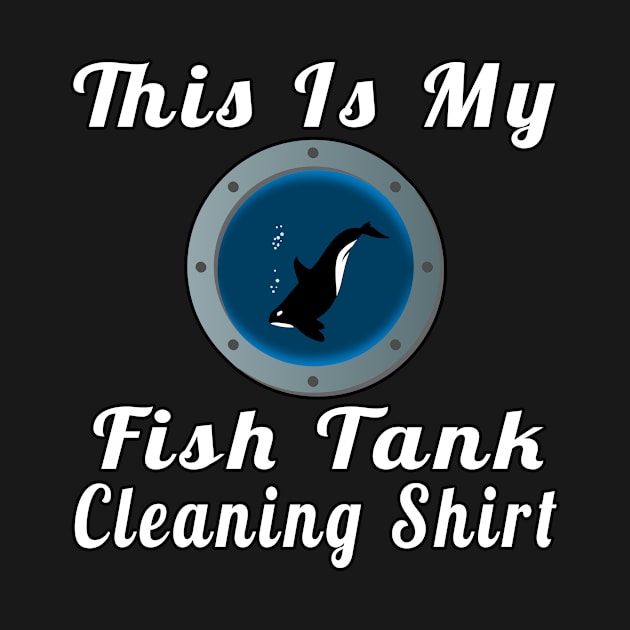 This Is My Fish Tank Cleaning Shirt by Mamon