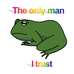 The only man I trust frog T-Shirt