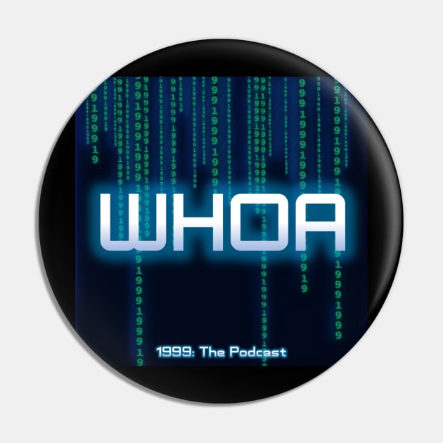 Whoa Pin by 1999: The Podcast