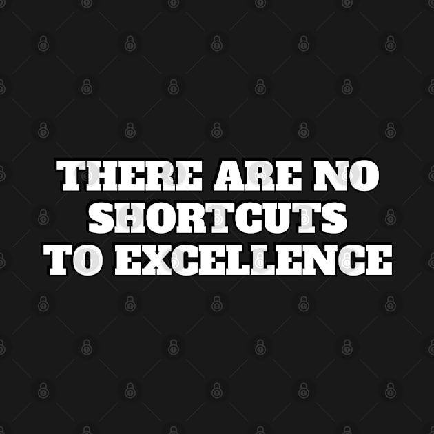 Quotes about Grit - There are no shortcuts to excellence by InspireMe