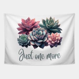 Just One More succulent plant Tapestry