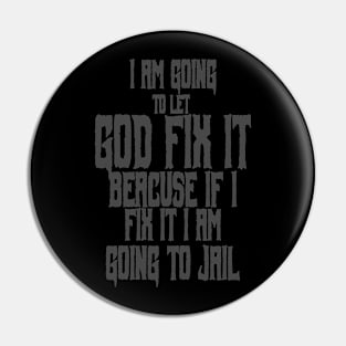 I am going to let god fix it Pin