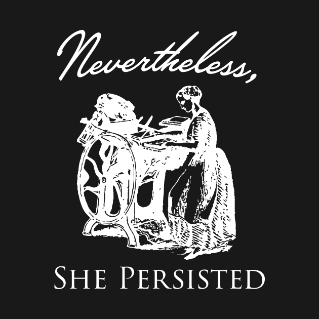 Nevertheless She Persisted in white by wbhb