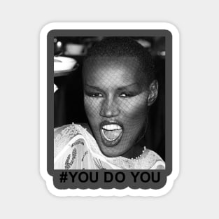 Hashtag You Do You. ( Grace Jones ) Magnet