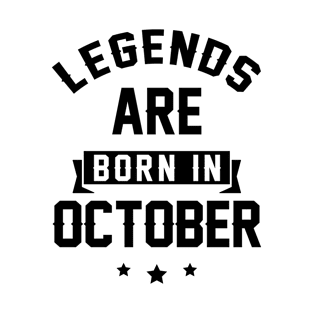 Legends Are Born In October- Birthday Gift T-Shirt