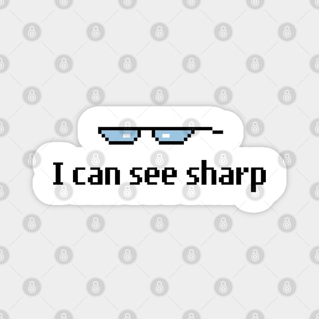 I Can See Sharp Magnet by dev-tats