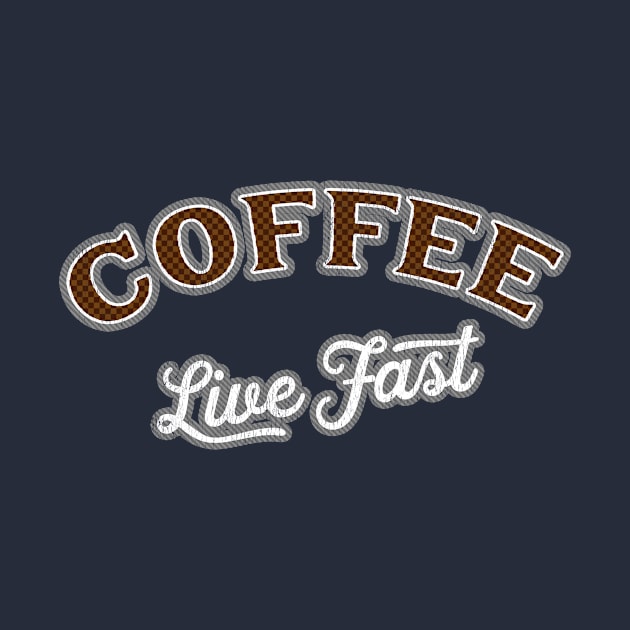 Coffee - Live Fast by Punchzip