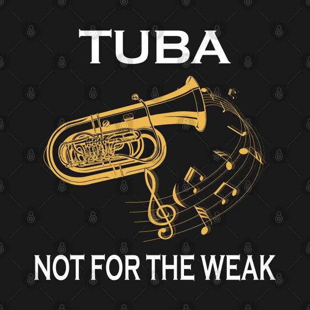 Tuba Not For The Weak by LotusTee