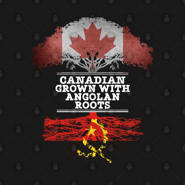 Canadian Grown With Angolan Roots - Gift for Angolan With Roots From Angola by Country Flags