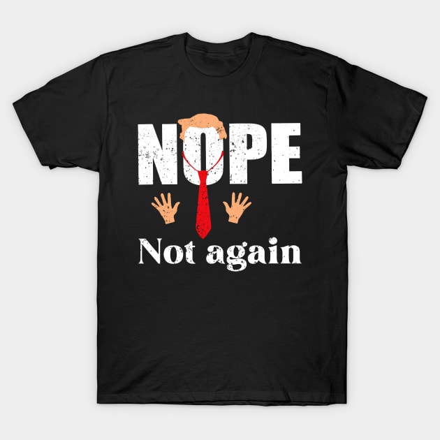 Discover Nope Not Again Trump 2024 T-Shirt