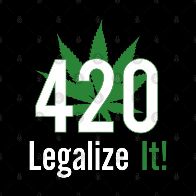 420 Legalize It! by BigChief