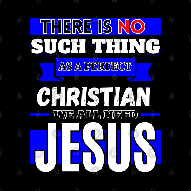 There Is No Such Thing As A Perfect Christian by FaithAvenueThreadz