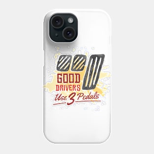 Good Drivers use 3 pedals Phone Case