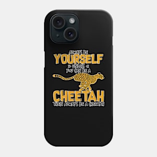 Always Be A Cheetah Phone Case