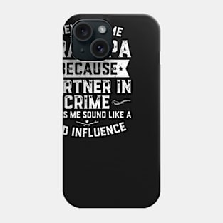 They Call Me Grandpa Because Partner In Crime Phone Case