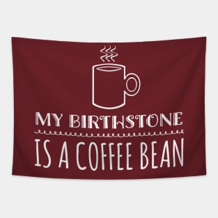 My Birthstone is a Coffee Bean Tapestry