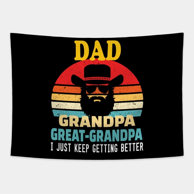 Dad grandpa great grandpa.. I just keep getting better.. great grandpa gift idea Tapestry by DODG99