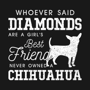 Best Friend Never Owned A Chihuahua Gift For Chihuahua Lover T-Shirt