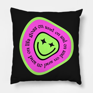 Life goes on 90s style design Pillow