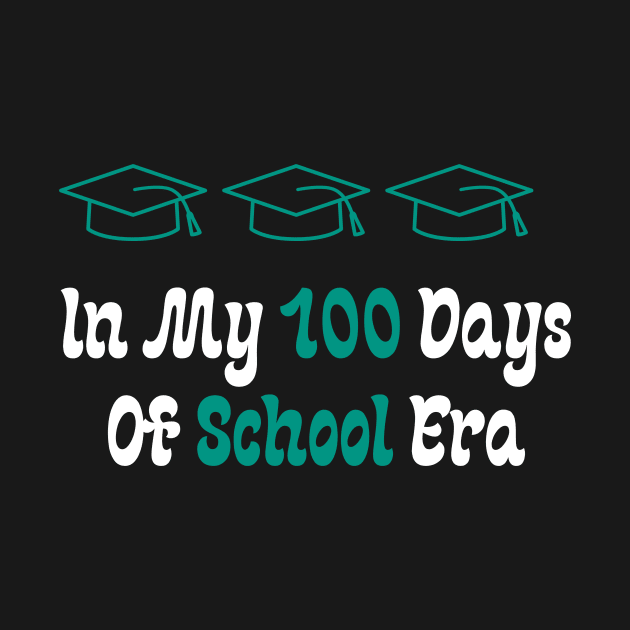 In My 100 Days Of School Era by Teeport