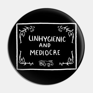 Unhygienic and Mediocre Pin