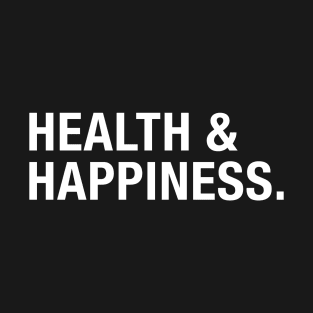 Health & Happiness. T-Shirt