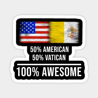 50% American 50% Vatican 100% Awesome - Gift for Vatican Heritage From Vatican City Magnet